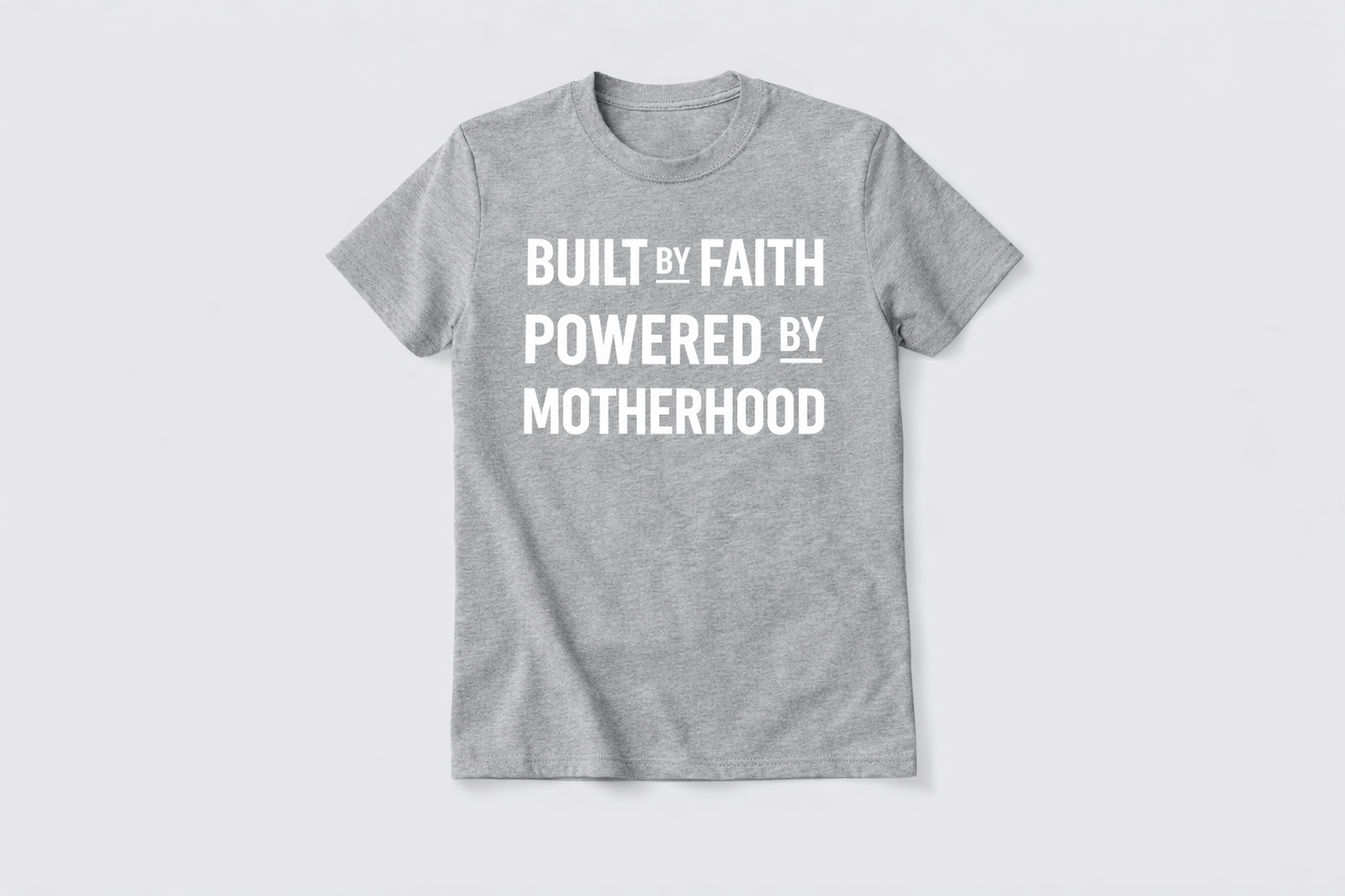 Built By Faith Powered by Motherhood T-shirt