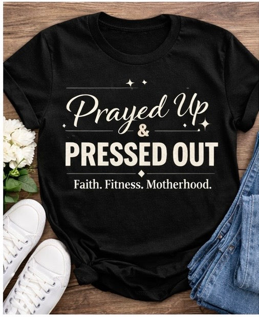 Prayed up & Pressed Out T-shirt