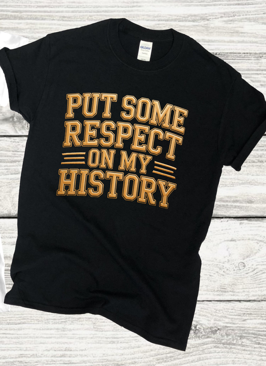 Put Some Respect on my History T-shirt