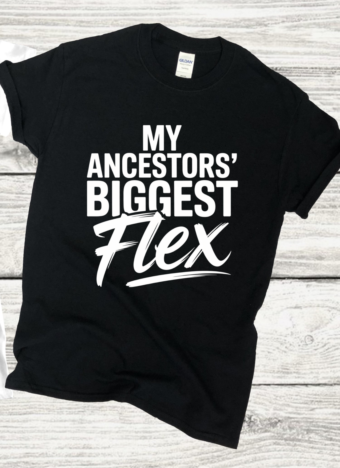 My Ancestors biggest Flex statement T-shirt