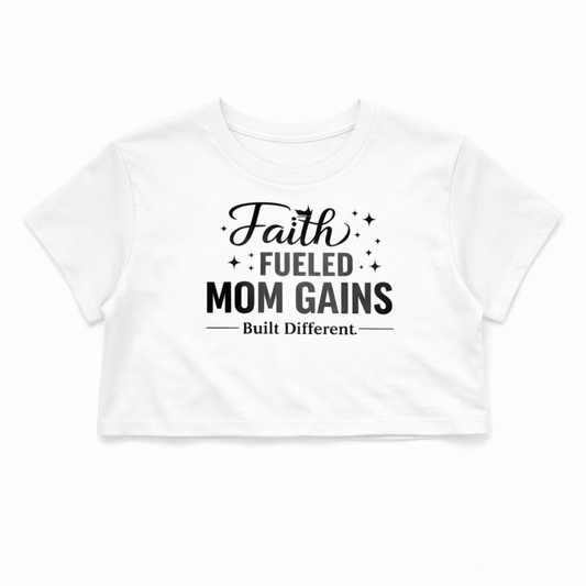 Faith Fueled Mom Gains Crop Tee-Built Different Gym Shirt