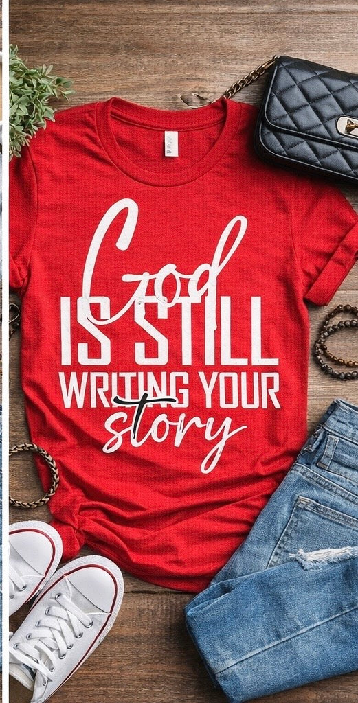 God is Still Writing your Story T-Shirt